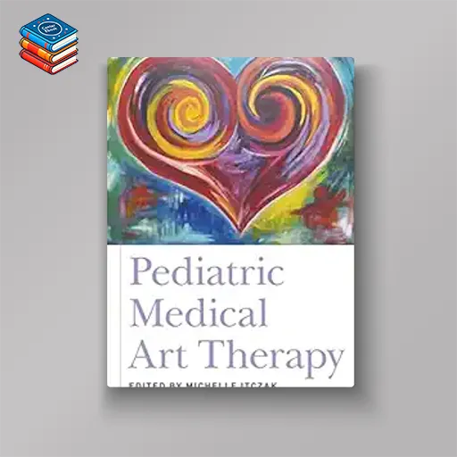 Pediatric Medical Art Therapy (Original PDF from Publisher)