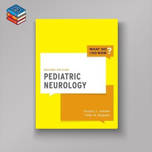 Pediatric Neurology (What Do I Do Now?)