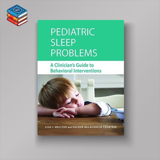 Pediatric Sleep Problems: A Clinician’s Guide to Behavioral Interventions