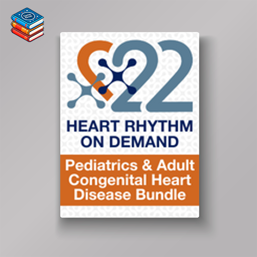 Pediatrics & Adult Congenital Heart Disease (Heart Rhythm 2022) (Videos)