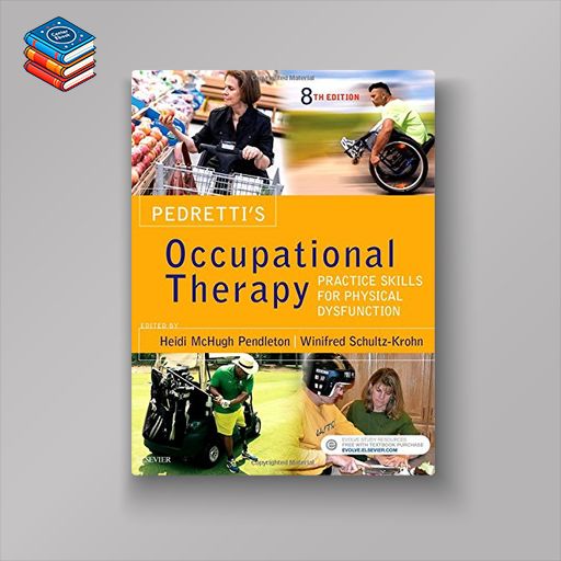 Pedretti’s Occupational Therapy: Practice Skills for Physical Dysfunction