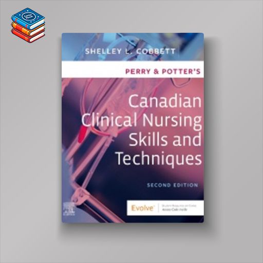 Perry & Potter’s Canadian Clinical Nursing Skills and Techniques