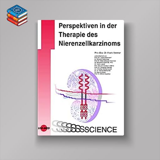 Perspektiven in der Therapie des Nierenzellkarzinoms (UNI-MED Science) (German Edition) (Original PDF from Publisher)