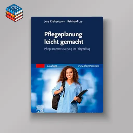 Pflegeplanung leicht gemacht: Arbeitshilfe für Ausbildung und Pflegealltag (German Edition)