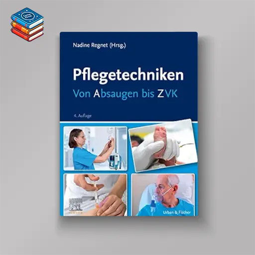 Pflegetechniken: Von Absaugen bis ZVK