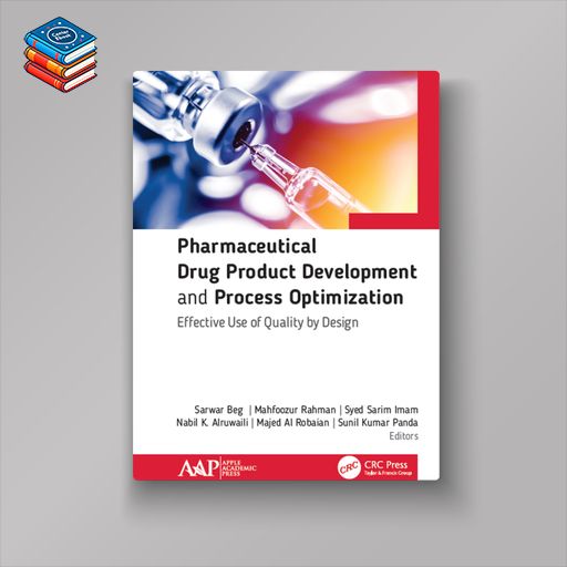 Pharmaceutical Drug Product Development and Process Optimization: Effective Use of Quality by Design (Original PDF from Publisher)