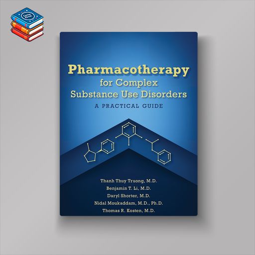 Pharmacotherapy for Complex Substance Use Disorders: A Practical Guide (Original PDF from Publisher)