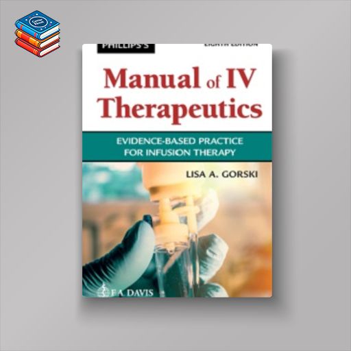 Phillips’ Man of I.V. Therapeutics: Evidence-Based Practice for Infusion Therapy