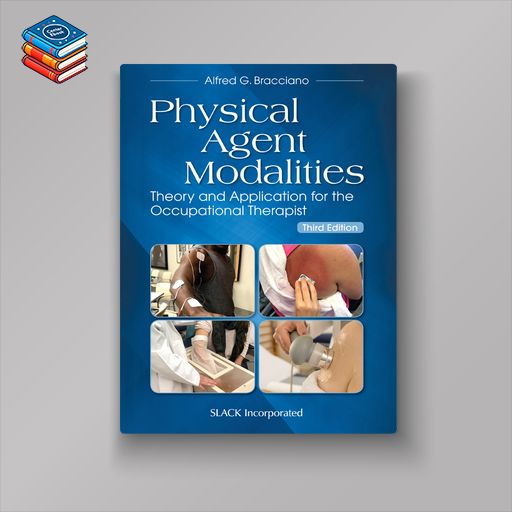 Physical Agent Modalities: Theory and Application for the Occupational Therapist