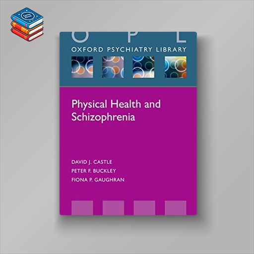 Physical Health and Schizophrenia (Oxford Psychiatry Library Series) (PDF)