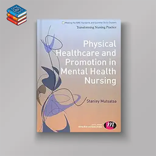 Physical Healthcare and Promotion in Mental Health Nursing (Transforming Nursing Practice Series) (EPUB)