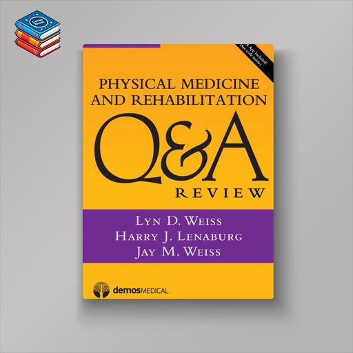 Physical Medicine and Rehabilitation Q&A Review