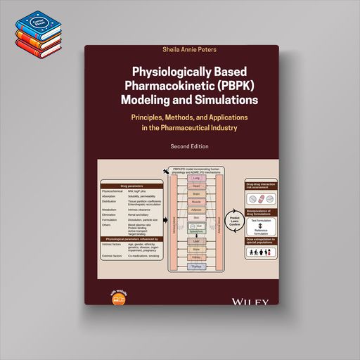 Physiologically Based Pharmacokinetic (PBPK) Modeling and Simulations