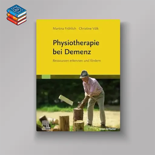 Physiotherapie bei Demenz: Ressourcen erkennen und fördern (German Edition) (True PDF from Publisher)