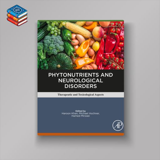 Phytonutrients and Neurological Disorders: Therapeutic and Toxicological Aspects (EPUB)