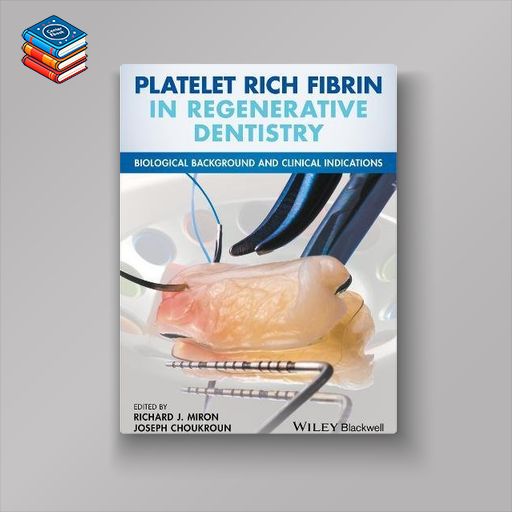 Platelet Rich Fibrin in Regenerative Dentistry: Biological Background and Clinical Indications (EPUB)