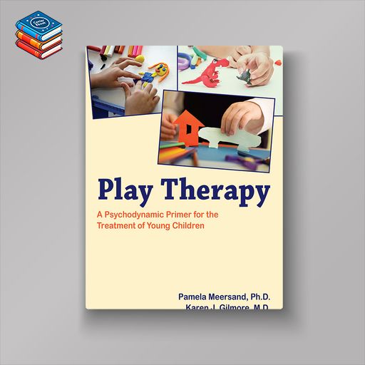 Play Therapy: A Psychodynamic Primer for the Treatment of Young Children (EPUB)