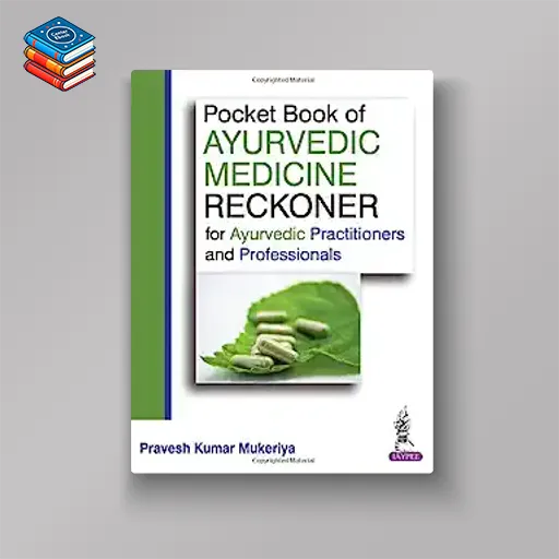 Pocket Book of Ayurvedic Medicine Reckoner: For Ayurvedic Practitioners and Professionals (Original PDF from Publisher)