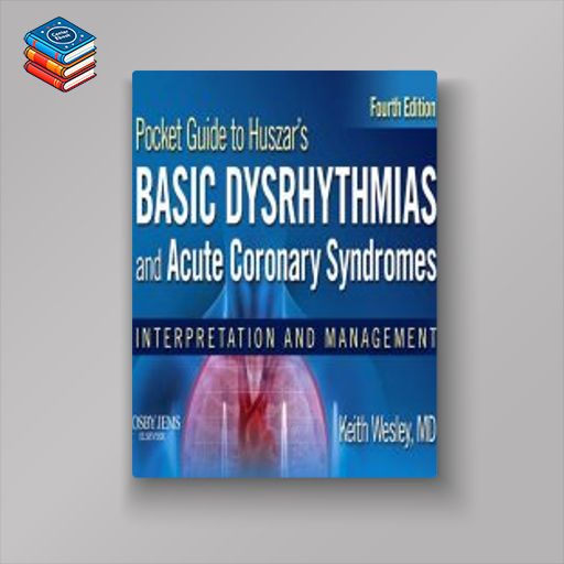 Pocket Guide for Huszar’s Basic Dysrhythmias and Acute Coronary Syndromes: Interpretation and Management