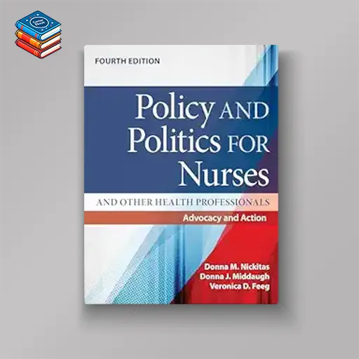 Policy and Politics for Nurses and Other Health Professionals: Advocacy and Action