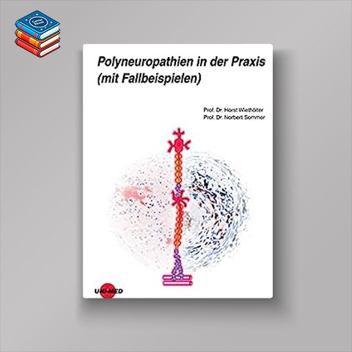 Polyneuropathien in der Praxis (mit Fallbeispielen) (UNI-MED Science) (German Edition) (Original PDF from Publisher)