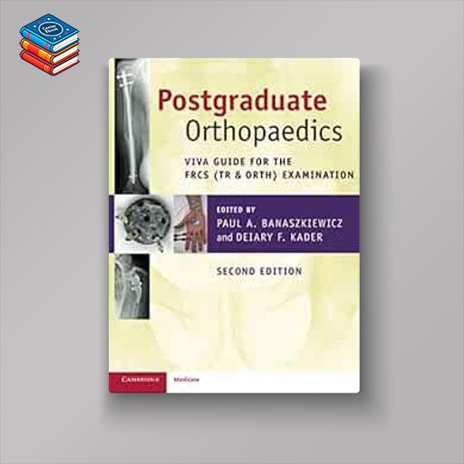 Postgraduate Orthopaedics: Viva Guide for the FRCS (Tr & Orth) Examination