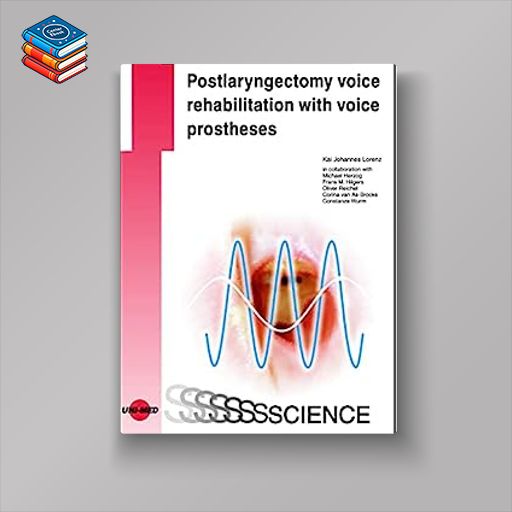 Postlaryngectomy voice rehabilitation with voice prostheses (UNI-MED Science) (Original PDF from Publisher)