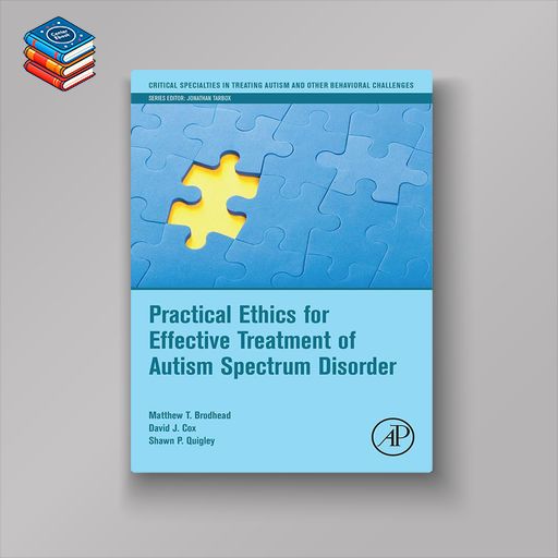 Practical Ethics for Effective Treatment of Autism Spectrum Disorder (Original PDF from Publisher)