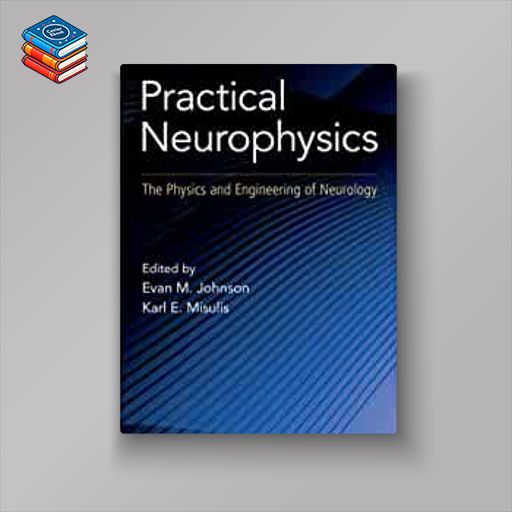 Practical Neurophysics: The Physics and Engineering of Neurology (Original PDF from Publisher)