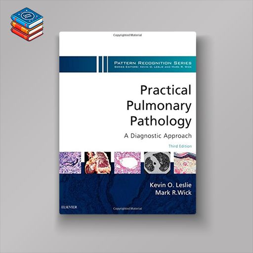 Practical Pulmonary Pathology: A Diagnostic Approach: A Volume in the Pattern Recognition Series