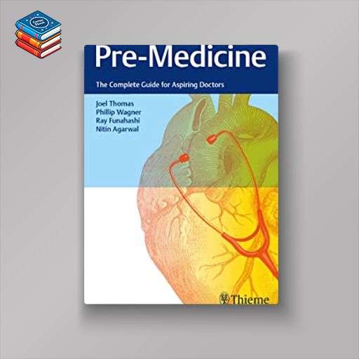 Pre-Medicine: The Complete Guide for Aspiring Doctors (Original PDF from Publisher)