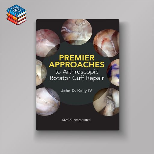 Premier Approaches to Arthroscopic Rotator Cuff Repair (EPUB)