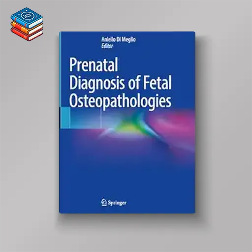 Prenatal Diagnosis of Fetal Osteopathologies (Original PDF from Publisher)