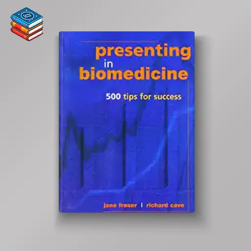 Presenting in Biomedicine: 500 Tips for Success (EPUB)