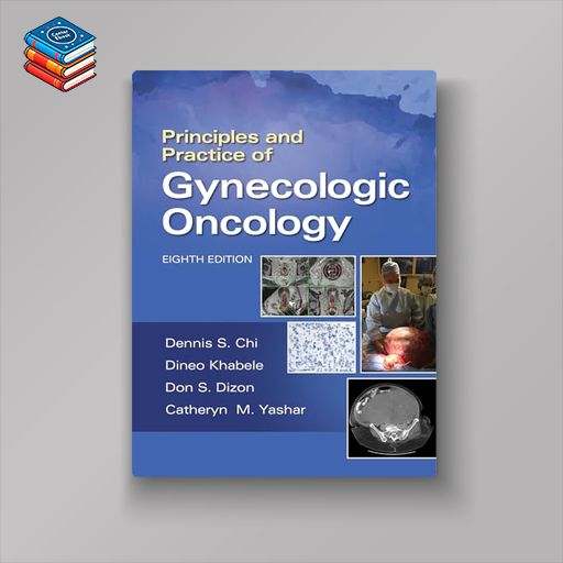 Principles and Practice of Gynecologic Oncology