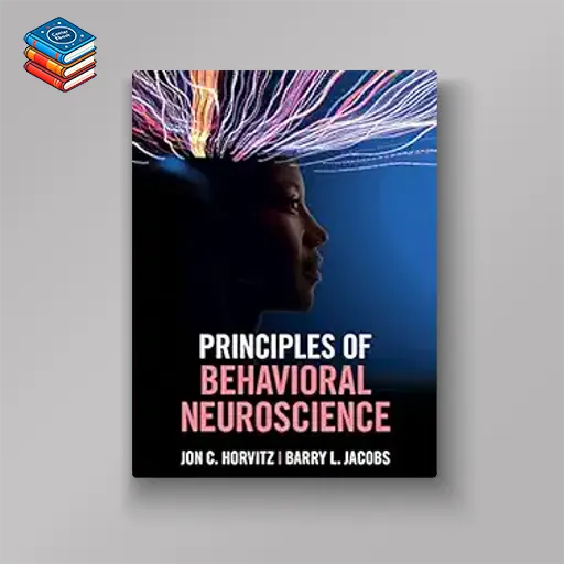 Principles of Behavioral Neuroscience (Original PDF from Publisher)