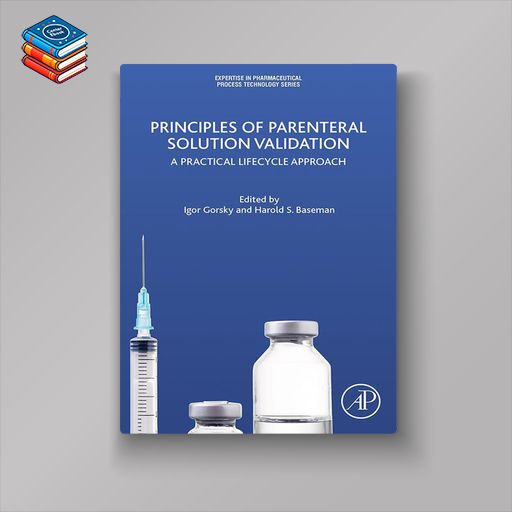 Principles of Parenteral Solution Validation: A Practical Lifecycle Approach (Original PDF from Publisher)