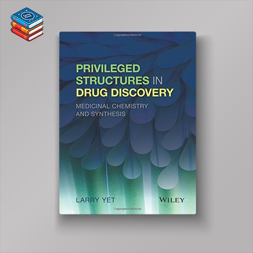 Privileged Structures in Drug Discovery: Medicinal Chemistry and Synthesis (EPUB)