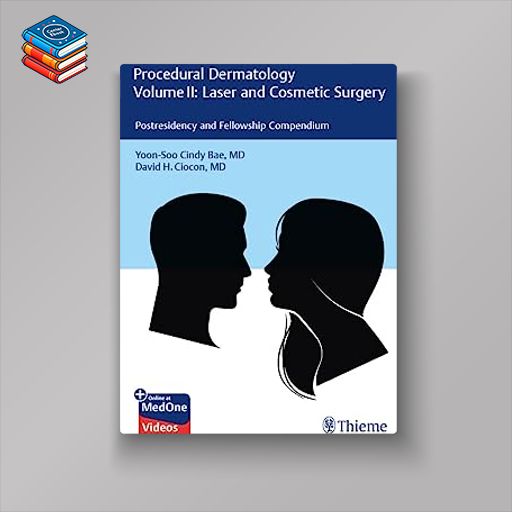 Procedural Dermatology Volume II: Laser and Cosmetic Surgery: Postresidency and Fellowship Compendium (Original PDF from Publisher+Videos)