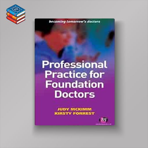 Professional Practice for Foundation Doctors (Becoming Tomorrow′s Doctors Series) (Original PDF from Publisher)