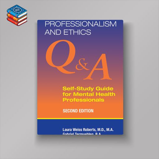 Professionalism and Ethics: Q & A Self-Study Guide for Mental Health Professionals