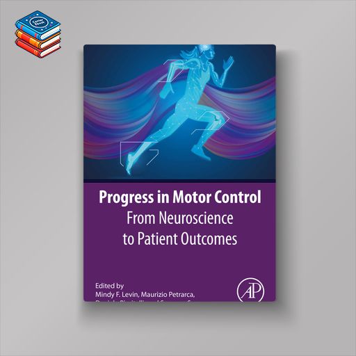 Progress in Motor Control: From Neuroscience to Patient Outcomes (EPUB)