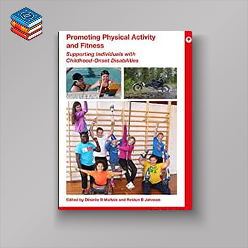 Promoting Physical Activity and Fitness: Supporting Individuals with Childhood-Onset Disabilities (Mac Keith Press Practical Guides) (EPUB)