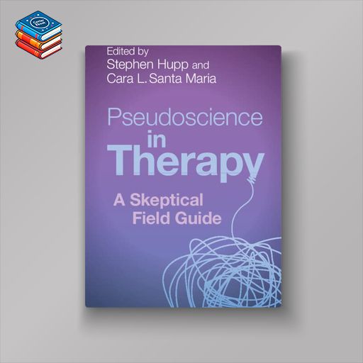 Pseudoscience in Therapy: A Skeptical Field Guide (Original PDF from Publisher)