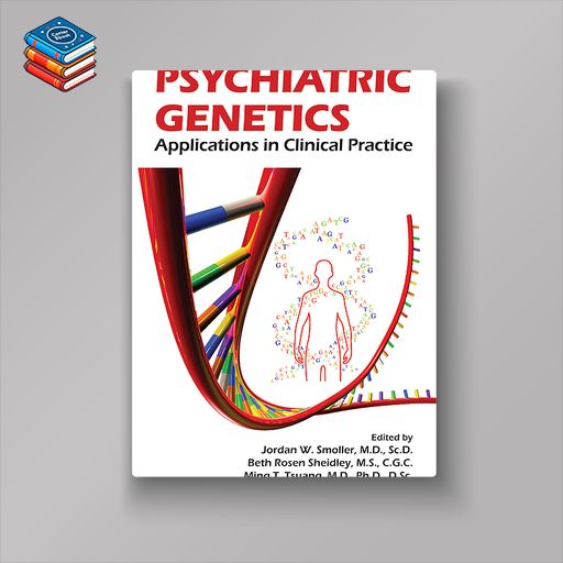 Psychiatric Genetics: Applications in Clinical Practice (Original PDF from Publisher)