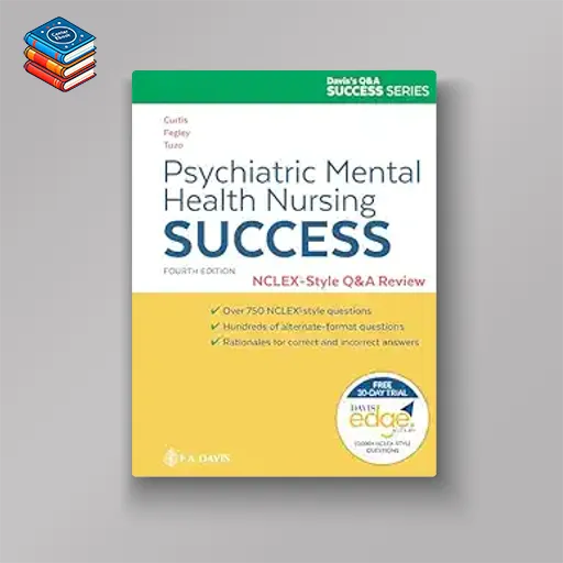 Psychiatric Mental Health Nursing Success: NCLEXr-Style Q&A Review: NCLEX®-Style Q&A Review