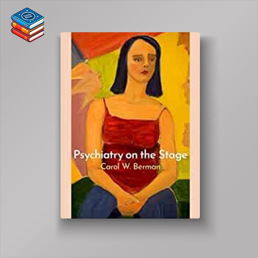 Psychiatry on the Stage: How Plays Can Enhance Our Understanding of Psychiatric Conditions (EPUB)