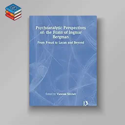 Psychoanalytic Perspectives on the Films of Ingmar Bergman: From Freud to Lacan and Beyond (EPUB)