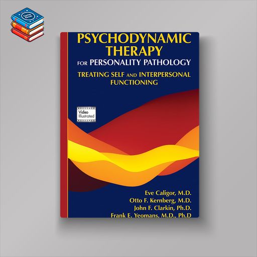 Psychodynamic Therapy for Personality Pathology: Treating Self and Interpersonal Functioning (EPUB)