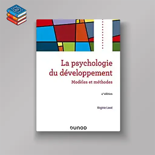 Psychologie du développement – 4e éd. – Modèles et méthodes: Modèles et méthodes (EPUB)